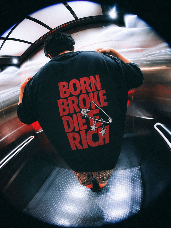 Born Broke Die Rich Oversized Tee